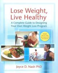 Lose Weight, Live Healthy : A Complete Guide to Designing Your Own Weight Loss Program