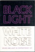 Black Light/White Noise