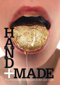 Hand + Made : The Performative Impulse in Art and Craft