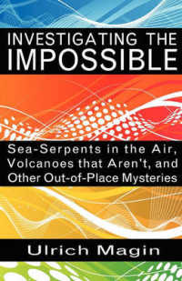 Investigating the Impossible : Sea-serpents in the Air, Volcanoes That Aren't, and Other Out-of-place Mysteries