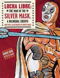 Lucha Libre: the Man in the Silver Mask : A Bilingual Cuento