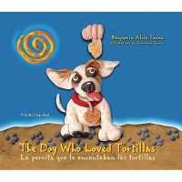 The Dog Who Loved Tortillas : La perrita que le encantaban las tortillas