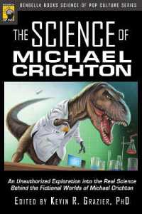The Science of Michael Crichton : An Unauthorized Exploration into the Real Science Behind the Fictional Worlds of Michael Crichton