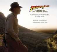 Indiana Jones and Kingdom of the Crystal Skull : A Photographic Journey