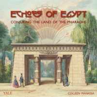 Echoes of Egypt : Conjuring the Land of the Pharaohs