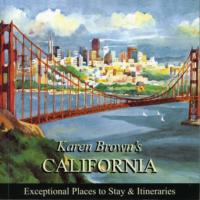 Karen Brown's California : Exceptional Places to Stay & Itineraries (Karen Brown's California Charming Inns & Itineraries)
