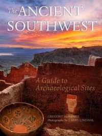 The Ancient Southwest : A Guide to Archaelogical Sites