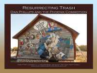 Resurrecting Trash : Dan Phillips and the Phoenix Commotion