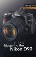 Mastering the Nikon D90 （1ST）