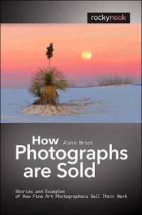 How Photographs are Sold : Stories and Examples of How Fine Art Photographers Sell Their Work