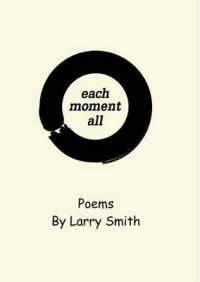 Each Moment All : Poems （Second Printing, Slightly Revised...2 Additional Poems）