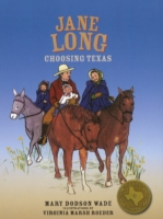 Jane Long : Choosing Texas (Texas Heroes for Young Readers)