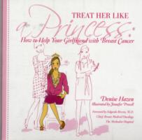 Treat Her Like a Princess : How to Help Your Girlfriend with Breast Cancer （1ST）