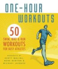 One-Hour Workouts : 50 Swim, Bike & Run Workouts for Busy Athletes （SPI）