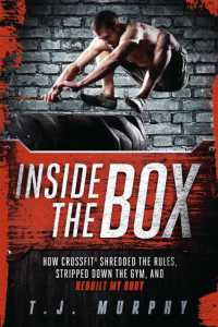 Inside the Box : How Crossfit (R) Shredded the Rules, Stripped Down the Gym, and Rebuilt My Body -- Paperback / softback