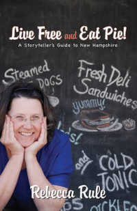 Live Free and Eat Pie! : A Storyteller's Guide to New Hampshire