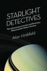 Starlight Detectives : How Astronomers, Inventors, and Eccentrics Discovered the Modern Universe