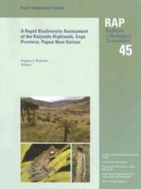 A Rapid Biodiversity Assessment of the Kaijende Highlands, Enga Province, Papua New Guinea : RAP Bulletin of Biological Assessment #45 (Rapid Assessment Program)
