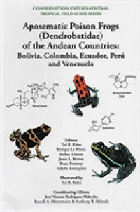 Aposematic Poison Frogs (Dendrobatidae) of the Andean Countries : Colombia, Bolivia, Ecuador, Peru and Venezuela (Conservation International Tropical