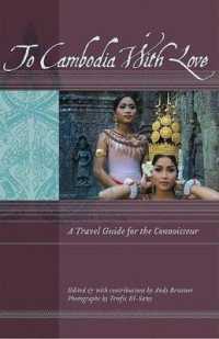 To Cambodia with Love : A Travel Guide for the Connoisseur (To Asia with Love)