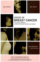 Voices of Breast Cancer : The Healing Companion: Stories for Courage, Comfort and Strength (Voices of)