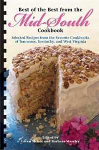 Best of the Best from the Mid-South Cookbook (Selected Recipes from the Favorite Cookbooks of Tennessee, Kentucky and West Virginia (Best of the Best Regional Cookbook)