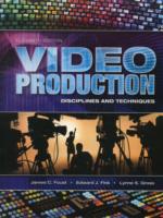 Video Production : Disciplines and Techniques