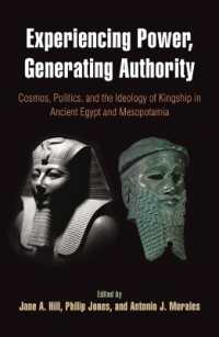 Experiencing Power， Generating Authority - Cosmos， Politics， and the Ideology of Kingship in Ancient Egypt and Mesopotamia