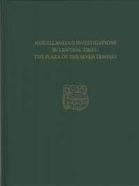 Miscellaneous Investigations in Central Tikal--T - Tikal Report 23C