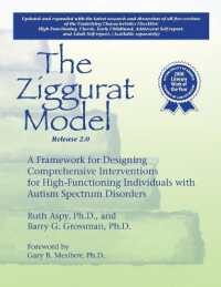 The Ziggurat Model : A Framework for Designing Comprehensive Interventions for Individuals with High-Functioning Autism and Asperger Syndrome （2ND）