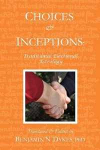 Choices and Inceptions : Traditional Electional Astrology
