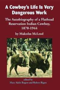 A Cowboy's Life Is Very Dangerous Work : The Autobiography of a Flathead Reservation Indian Cowboy, 1870-1944