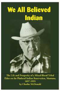 We All Believed Indian : The Life and Prosperity of a Mixed Blood Tribal Elder on the Flathead Indian Reservation, Montana, 1897-1995