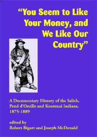 'You Seem to Like Your Money, and We Like Our Country' : A Documentary History of the Salish, Pend D'Oreille, and Kootenai Indians, 1875-1889