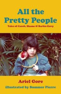 All the Pretty People : Tales of Carob, Shame, and Barbie-Envy (All the Pretty People)