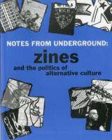 Notes from Underground : Zines and the Politics of Alternative Culture