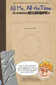 All Me, All the Time : The Authorized Art-O-Biography of . . .