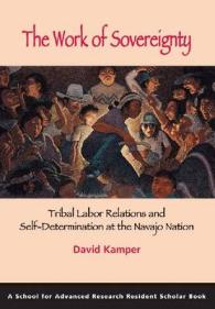 The Work of Sovereignty : Tribal Labor Relations and Self-Determination at the Navajo Nation