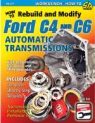 How to Rebuild and Modify Ford C4 and C6 Automatic Transmissions : Includes Complete Step-by-step Rebuilds - Transmission Installation and Removal Tips