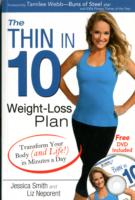 The Thin in 10 Weight Loss Plan : Transform Your Body (and Life!) in Minutes a Day
