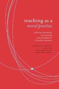 Teaching as Moral Practice : Defining, Developing, and Assessing Professional Dispositions in Teacher Education