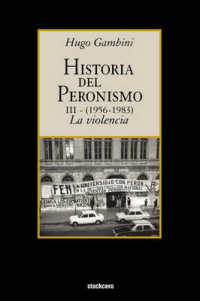 Historia Del Peronismo III (1956-1983)-la Violencia
