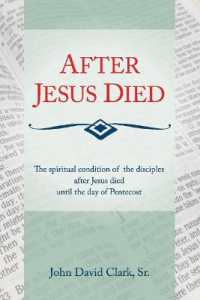 After Jesus Died : The Spiritual Condition of the Disciples after Jesus Died Until Pentecost