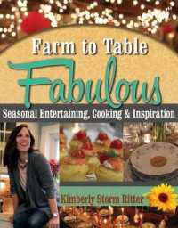 Farm to Table Fabulous : Seasonal Entertaining, Cooking & Inspiration (Farm to Table)