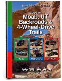 Guide to Moab, UT Backroads & 4-Wheel Drive Trails : Easy, Moderate, Difficult: 80 Trails （3 SPI）