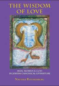The Wisdom of Love : Man, Woman and God in Jewish Canonical Literature (Judaism and Jewish Life)