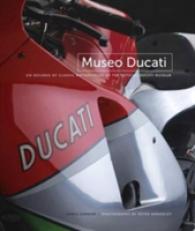 Museo Ducati : Six Decades of Classic Motorcycles from the Official Ducati Museum -- Hardback
