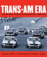 Trans-Am Era : The Golden Years in Photographs， 1966-1972