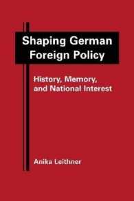 Shaping German Foreign Policy : History, Memory, and National Interest