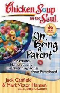 Chicken Soup for the Soul on Being a Parent : Inspirational, Humorous, and Heartwarming Stories about Parenthood (Chicken Soup for the Soul)